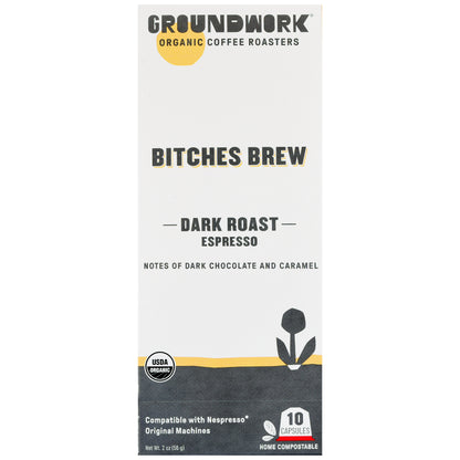 Groundwork Coffee Bitches Brew - Nespresso®: dark roast espresso with dark chocolate & caramel notes, 10 organic home compostable pods.